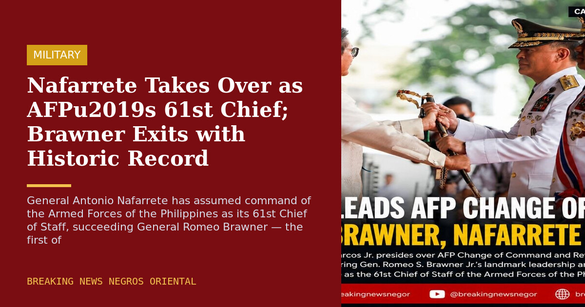 Nafarrete Takes Over as AFP's 61st Chief; Brawner Exits with Historic Record