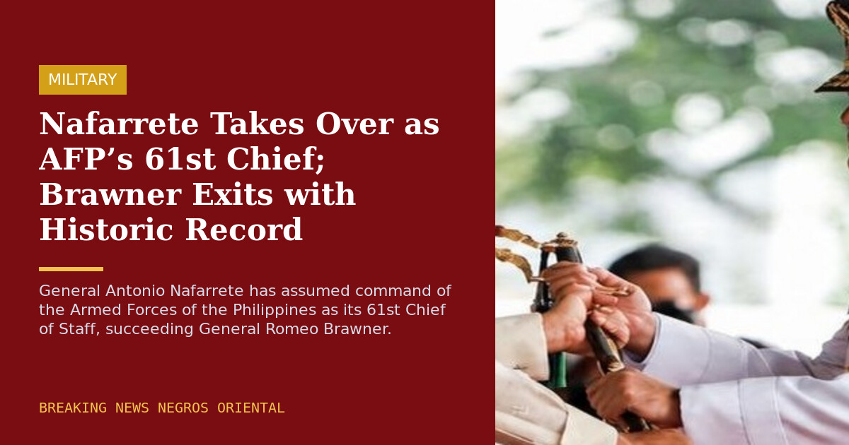 Nafarrete Takes Over as AFP's 61st Chief; Brawner Exits with Historic Record