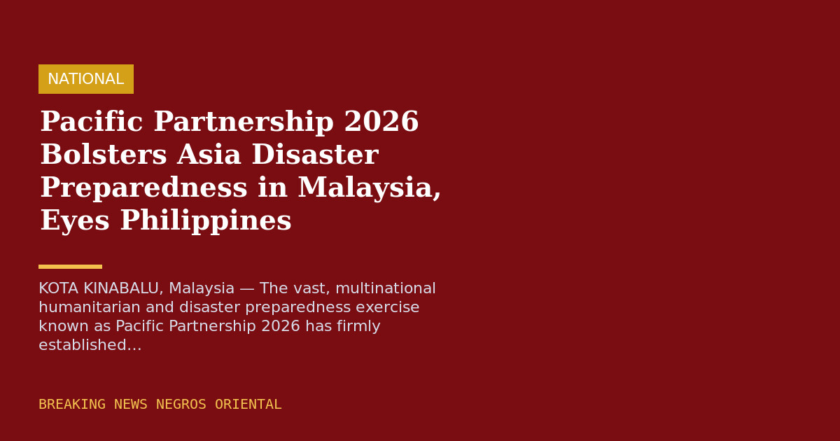 Pacific Partnership 2026 Bolsters Asia Disaster Preparedness in Malaysia, Eyes Philippines