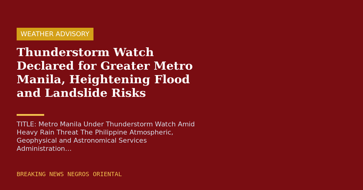 Thunderstorm Watch Declared for Greater Metro Manila, Heightening Flood and Landslide Risks