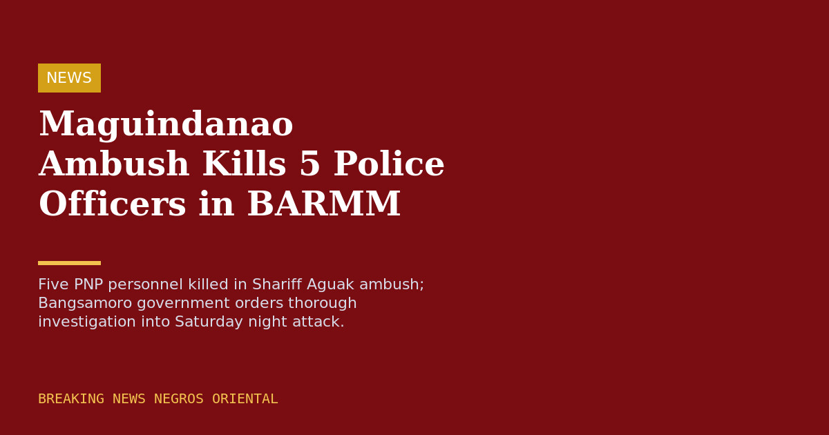 Maguindanao Ambush Kills 5 Police Officers in BARMM