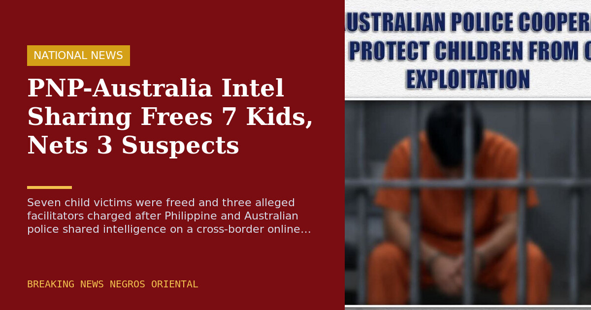 PNP-Australia Intel Sharing Frees 7 Kids, Nets 3 Suspects
