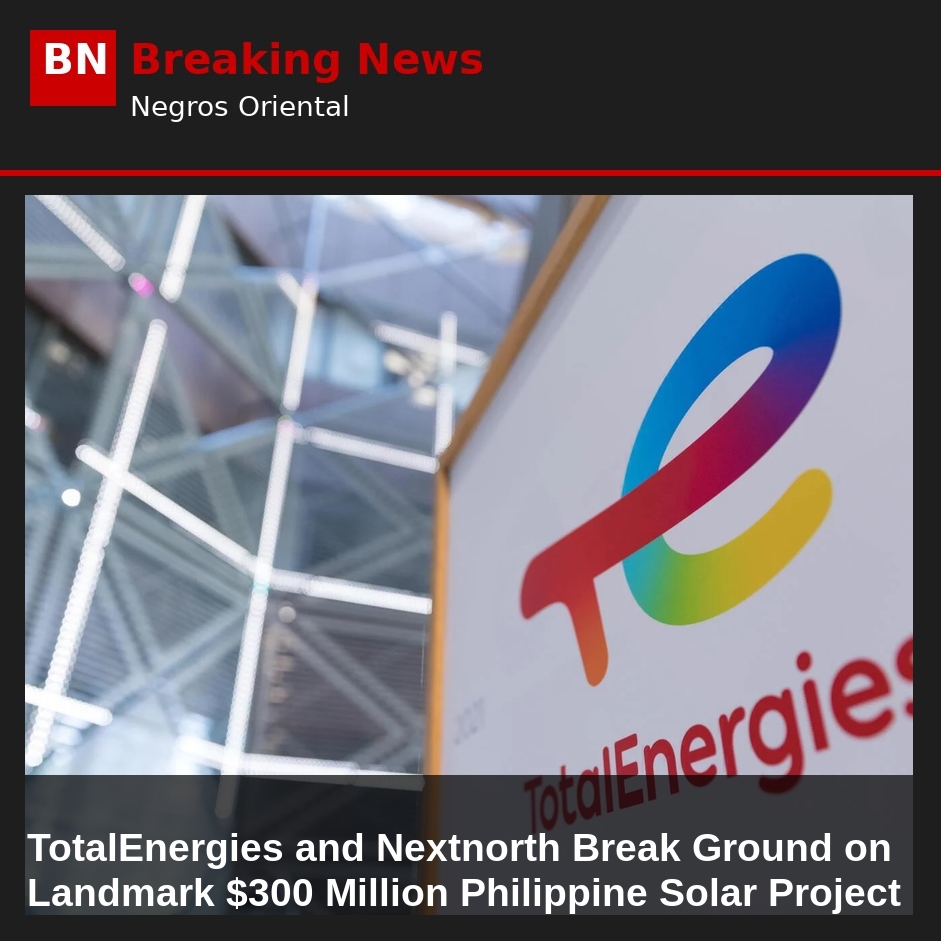TotalEnergies and Nextnorth Break Ground on Landmark $300 Million Philippine Solar Project