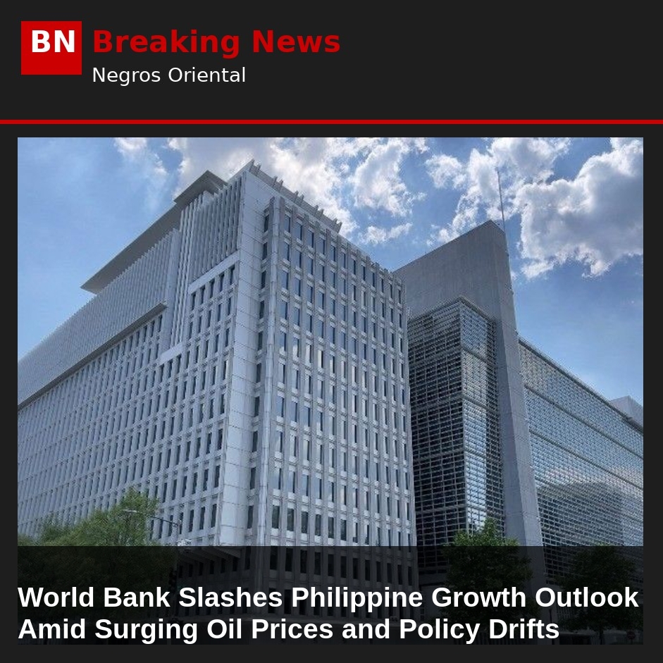 World Bank Slashes Philippine Growth Outlook Amid Surging Oil Prices and Policy Drifts