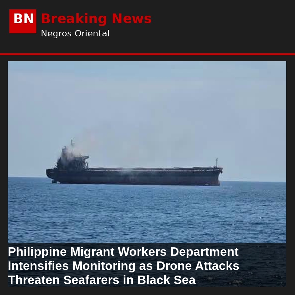Philippine Migrant Workers Department Intensifies Monitoring as Drone Attacks Threaten Seafarers in Black Sea