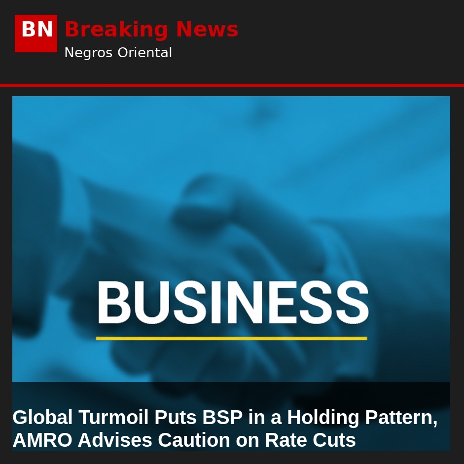 Global Turmoil Puts BSP in a Holding Pattern, AMRO Advises Caution on Rate Cuts