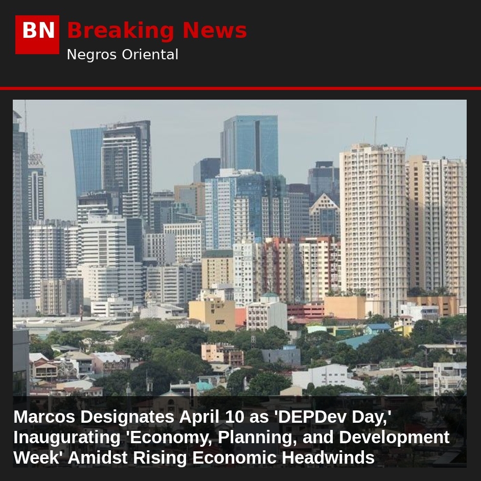 Marcos Designates April 10 as 'DEPDev Day,' Inaugurating 'Economy, Planning, and Development Week' Amidst Rising Economic Headwinds