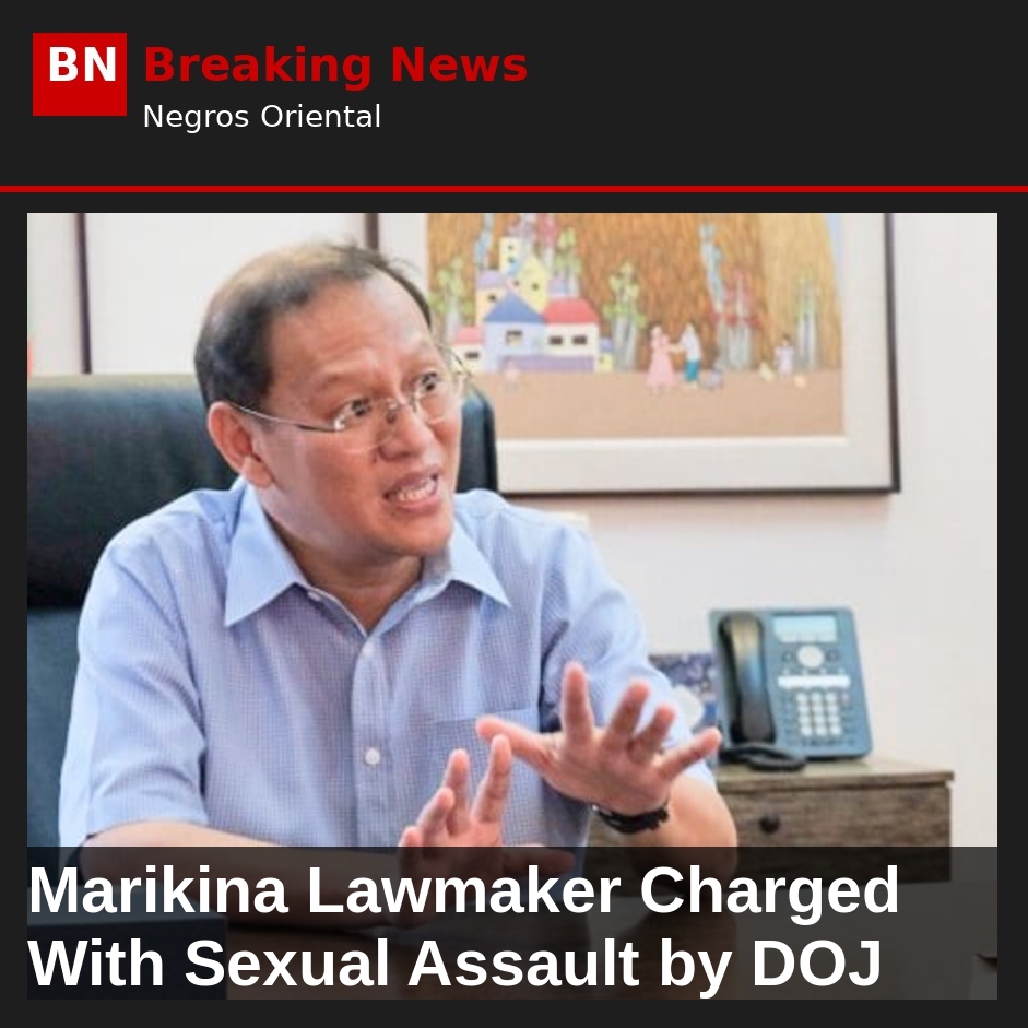 Marikina Lawmaker Charged With Sexual Assault by DOJ