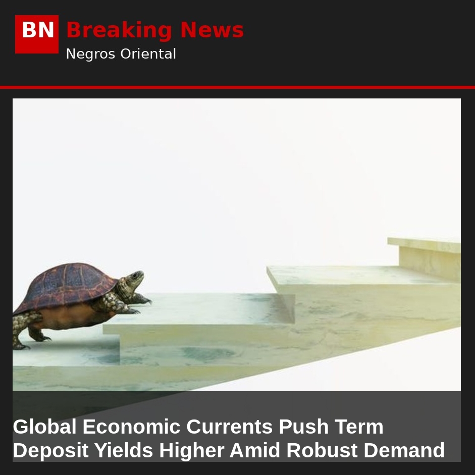 Image related to: Global Economic Currents Push Term Deposit Yields Higher Amid Robust Demand