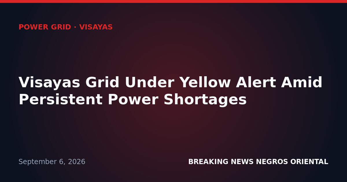 Visayas Grid Under Yellow Alert Amid Persistent Power Shortages
