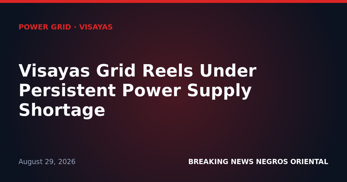 Visayas Grid Reels Under Persistent Power Supply Shortage